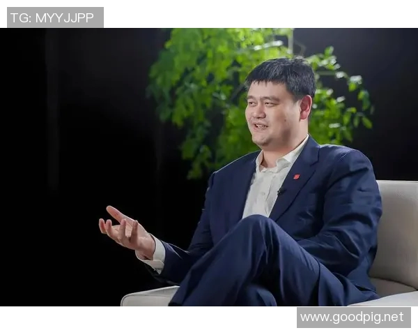 姚明公司在CBA联赛中的创新举措与未来发展战略分析 姚明公司在CBA联赛中的创新举措与未来发展战略分析